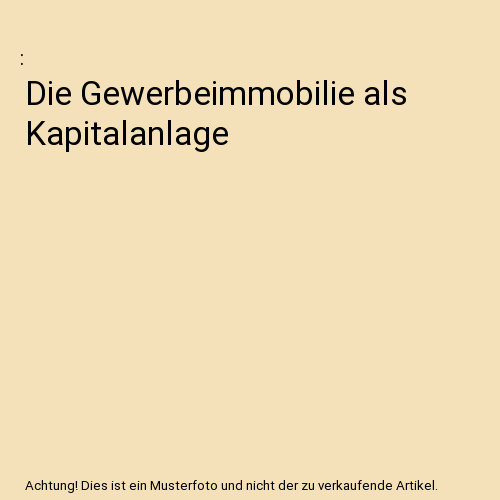 Die gewerbeimmobilie als - die,
